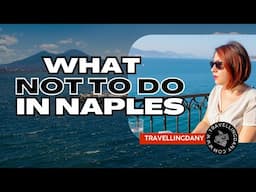 What NOT to Do in Naples, Italy 🇮🇹 (Avoid These Tourist Mistakes!)