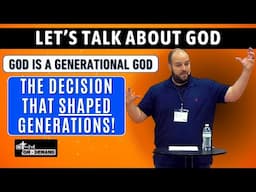 The Decision That Shaped Generations: God is a Generational God | Let’s Talk About God Series
