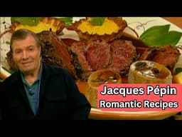 This Romantic Steak Dinner is Legendary | Jacques Pépin Celebrates
