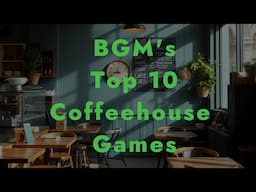 BGM's Top 10 Coffee House Games