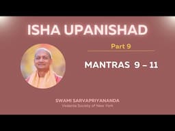 9. Isha Upanishad | Mantras 9 - 11 | Swami Sarvapriyananda