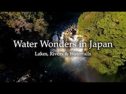 Water Wonders in Japan 4K / Hidden Paradises – Aerial Nature Journey