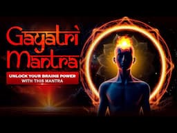 Increase 🧠 BRAIN POWER With GAYATRI MANTRA | Enhance Intelligence, IQ & Memory | NAMASTRO