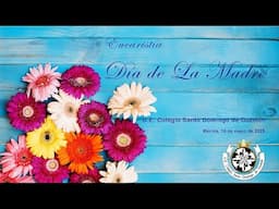 Eucaristía Día de La Madre 2025_Colegio Santo Domingo de Guzmán