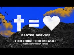 EASTER Sunday Full Service: Four Things to Do on Easter - Matthew 28:1-8 - Skip Heitzig