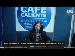 📢 #ENVIVO | SEGUNDA EMISIÓN CAFÉ CALIENTE NOTICIAS 30 ABRIL  DE 2025