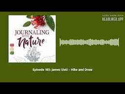 Episode 185: James Sisti – Hike and Draw | Journaling With Nature