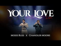 Moses Bliss X Chandler Moore - Your Love (Live At House On The Rock)