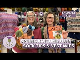 Shopcast 254: Spring Knitting Fun: Sock Tips, Vest WIPs & Chicken Names     #knittingpodcast #knit