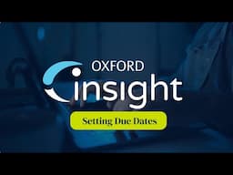 Setting Due Dates in Oxford Insight