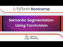 Pytorch Bootcamp for Beginners - 7 | Semantic Segmentation Using Torchvision