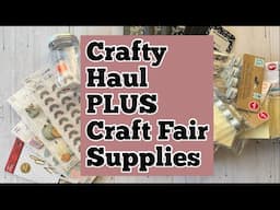 Crafty Haul PLUS Craft Fair Supplies COME SEE!