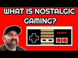 What is Nostalgic Gaming?  Friends and Fans Respond
