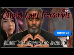 Diddy Trial: OFFICIAL COURT TRANSCRIPTS FROM JANE DOE OWN WORDS