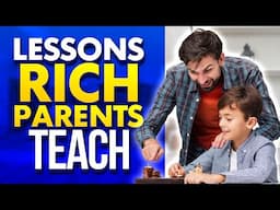 15 Money Lessons Wealthy Parents Teach Their Kids