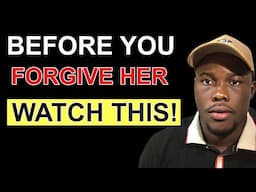 Before You Ever Think of Forgiving a Cheating Woman WATCH THIS