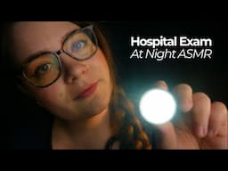 Hospital Examination at Night (Slow & Thorough Medical Exam) ✨ ASMR Roleplay