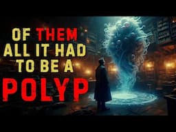 Of Them All, It Had to Be a POLYP!