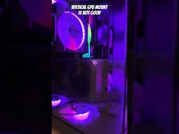 Vertical GPU Mount is bad #shorts #gpu #pcgaming