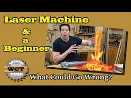 a LASER Machine & a Beginner- What could go wrong?