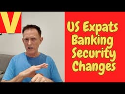 US Banking Security Changes for Expats