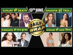 Sunjay Kapur Passes Away, Kangana Reacts On Sunjay's Death, Ananya Panday Trolled | Top 10