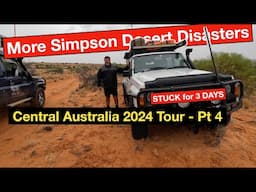 Central Australia 2024 Tour Pt 4 - SIMPSON DESERT - STUCK FOR 3 DAYS - COST OF RECOVERY?