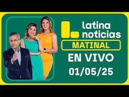 LATINA NOTICIAS: EDICIÓN MATINAL | JUEVES 1 DE MAYO DE 2025