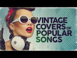 Vintage Covers Of Popular Songs - Background Music & Video
