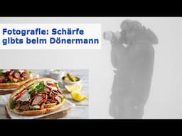 Schärfe gibts beim Dönermann - Fotografie neu interpretiert!