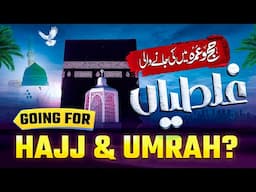 What You MUST Know Before Going for Hajj & Umrah 2025