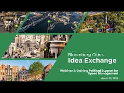 Webinar 2: Gaining Political Support for Speed Management | Bloomberg Cities Ideas Exchange