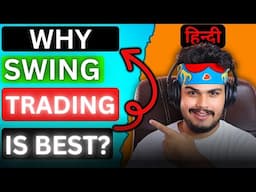 Why Swing Trading Beats Day Trading? | PRO Traders क्यों चुनते हैं Swing Trading? | HINDI