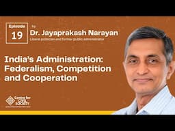 India’s Administration: Federalism, Competition and Cooperation | Dr. Jaya Prakash Narayana