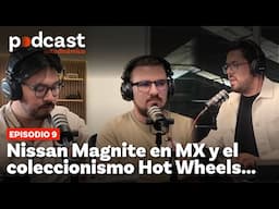 Nissan Magnite llega a 🇲🇽 y la actualidad del coleccionismo Hot Wheels | AutoDinámico Podcast - Ep.9