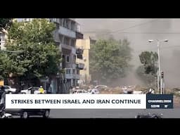 Strikes between Iran and Israel continue