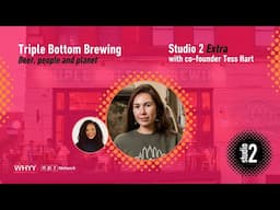 Triple Bottom Brewing: Beer, people and planet | Studio 2 Extra from WHYY |  5/2/2025