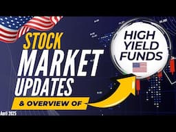 April 2025 High Yield Income Funds Overview & Stock Market Update | Ep.60 (U.S.)