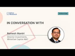 Ramesh Mantri explains why are WhiteOak's equity funds shining | Value Research