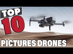 10 Best Drones for Pictures: Capture Stunning Aerial Photography