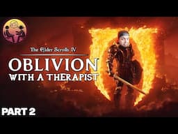 The Elder Scrolls IV: Oblivion with a Therapist: Part 2