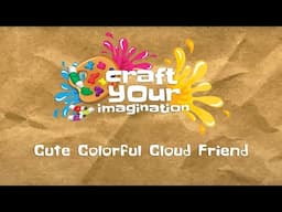 Craft Your Imagination for Kids | Your Favorite Cloud Friend!