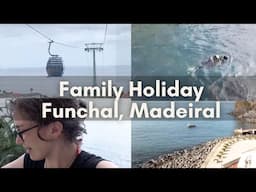 Family holiday to Funchal, Madeira
