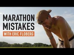 Avoid These Marathon Mistakes Eric Floberg Made