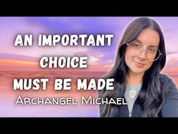 You’re At A Choice Point Right Now | Archangel Michael Channeled Messages