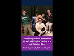 Celebrating Autism Acceptance Month with Sophie's Advocacy and Activism Class
