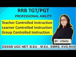 CLASS-17  TCI, LCI, GCI- TEACHER CONTROLLED/ LEARNER CENTRED/ GROUP CONTROLLED INSTRUCTION | RRB TGT