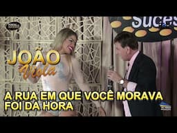 A RUA EM QUE VOCÊ MORAVA e FOI DA HORA - João Viola