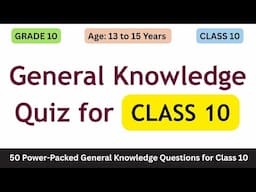 Class 10 GK Quiz: 50 Power-Packed General Knowledge Questions for Class 10 | School GK Competition