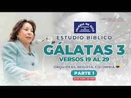 Estudio Bíblico: Gálatas 3:19 - 29 (Parte 1) 22 abril 2025 - Orquídeas, Bogotá, Colombia - 621